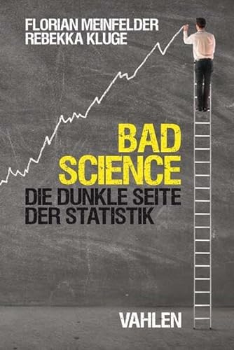 Bad Science: Die dunkle Seite der Statistik