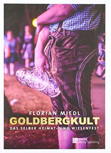 GOLDBERGKULT: Das Selber Heimat- und Wiesenfest von Späthling