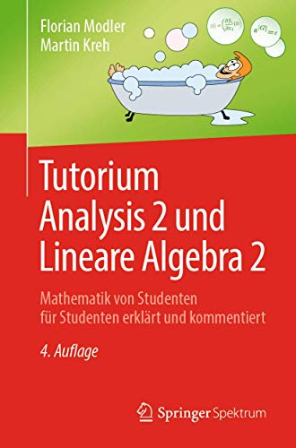 Tutorium Analysis 2 und Lineare Algebra 2: Mathematik von Studenten für Studenten erklärt und kommentiert von Springer Spektrum