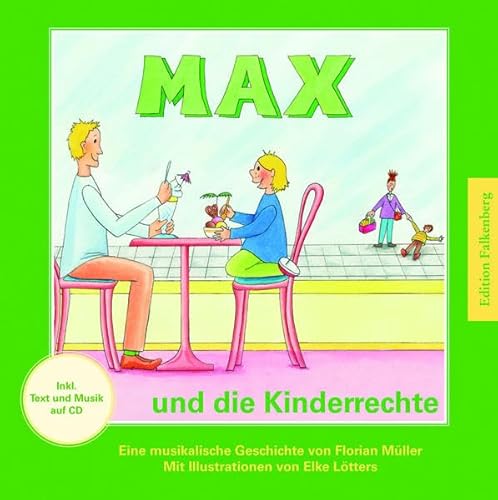 Max und die Kinderrechte: Eine musikalische Geschichte mit Illustrationen von Elke Lötters