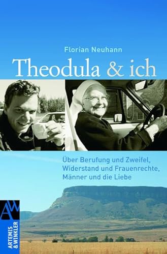 Theodula & ich: Über Berufung und Zweifel, Widerstand und Frauenrechte, Männer und die Liebe Theodula & ich: Über Berufung und Zweifel, Widerstand und Frauenrechte, Männer und die Liebe