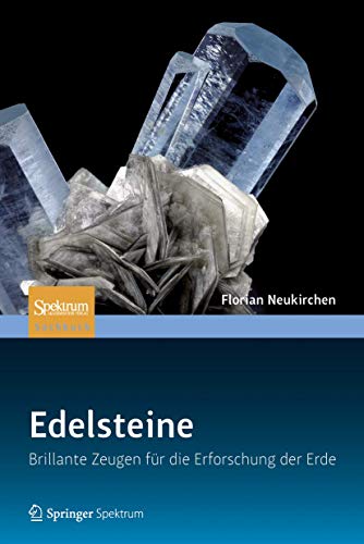 Edelsteine: Brillante Zeugen für die Erforschung der Erde von Spektrum Akademischer Verlag