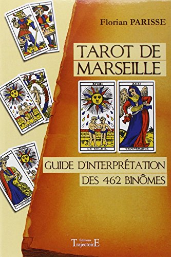 Tarot de Marseille - Guide d'interprétation des 462 binômes