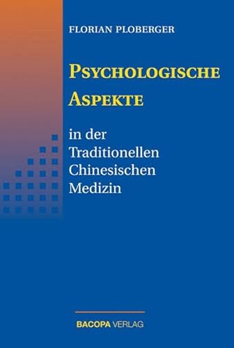 Psychologische Aspekte in der Traditionellen Chinesischen Medizin von Bacopa
