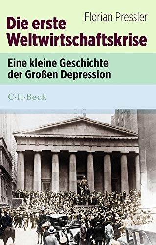 Die erste Weltwirtschaftskrise: Eine kleine Geschichte der großen Depression (Beck Paperback)