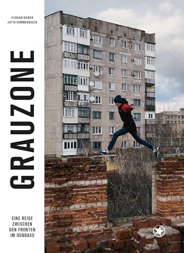 Grauzone: Eine Reise zwischen den Fronten im Donbass von Bahoe Books