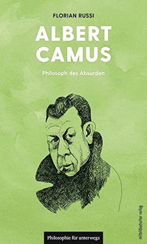 Albert Camus: Philosoph des Absurden (Philosophie für unterwegs, Bd. 11) von Mitteldeutscher Verlag