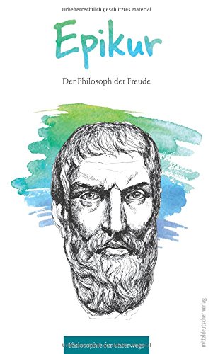 Epikur: Der Philosoph der Freude (Philosophie für unterwegs) von Mitteldeutscher Verlag