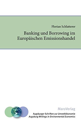 Banking und Borrowing im Europäischen Emissionshandel (Augsburger Schriften zur Umweltökonomie)