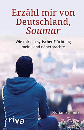 Erzähl mir von Deutschland, Soumar: Wie ein syrischer Flüchtling mir mein Land näherbrachte von Riva