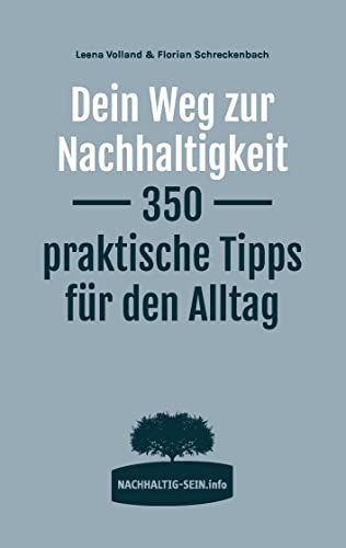 Dein Weg zur Nachhaltigkeit: 350 praktische Tipps für den Alltag