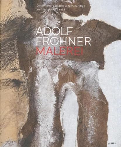Adolf Frohner: Malerei. Werkverzeichnis Band 2 von Kerber Verlag