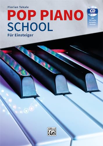 Pop Piano School: Für Einsteiger: Die Klavierschule für Popularmusik mit aktuellen Pop-Rhythmen, modernem Akkordspiel und zeitgemäßen Solostücken mit CD mit 70 Tracks im Audio-Format!