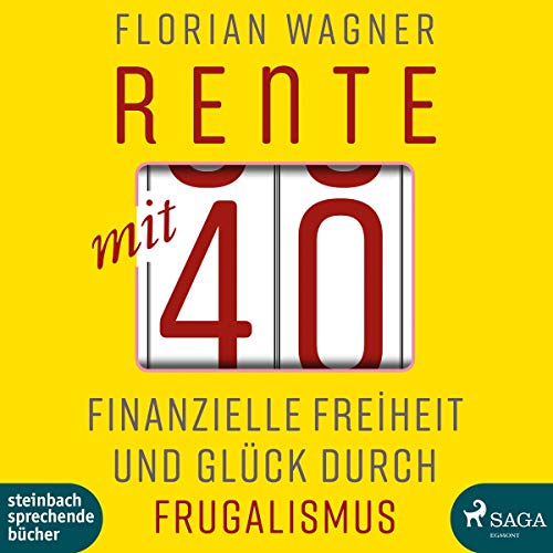 Rente mit 40: Finanzielle Freiheit und Glück durch Frugalismus