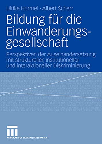 Bildung für die Einwanderungsgesellschaft: Perspektiven der Auseinandersetzung mit struktureller, institutioneller und interaktioneller Diskriminierung