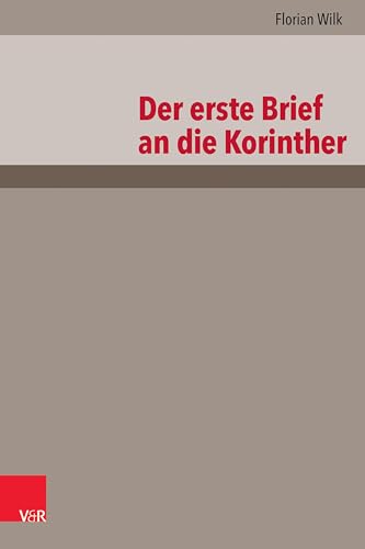 Der erste Brief an die Korinther (Das Neue Testament Deutsch: Neues Göttinger Bibelwerk, Band 1)