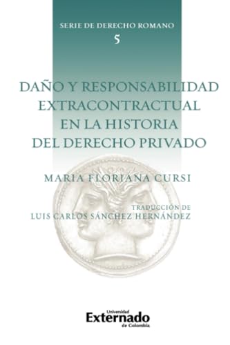Daño y responsabilidad extracontractual en la historia del derecho privado von Universidad Externado de Colombia