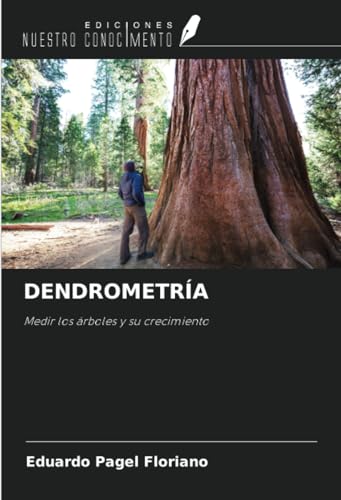DENDROMETRÍA: Medir los árboles y su crecimiento DENDROMETRÍA: Medir los árboles y su crecimiento von Ediciones Nuestro Conocimiento