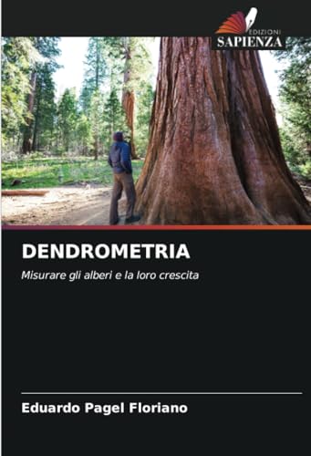 DENDROMETRIA: Misurare gli alberi e la loro crescita DENDROMETRIA: Misurare gli alberi e la loro crescita von Edizioni Sapienza