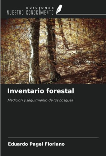 Inventario forestal: Medición y seguimiento de los bosques Inventario forestal: Medición y seguimiento de los bosques von Ediciones Nuestro Conocimiento