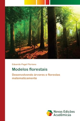 Modelos florestais: Desenvolvendo árvores e florestas matematicamente von Novas Edições Acadêmicas