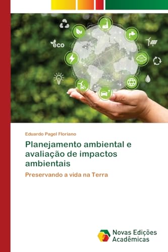 Planejamento ambiental e avaliação de impactos ambientais: Preservando a vida na Terra von Novas Edições Acadêmicas