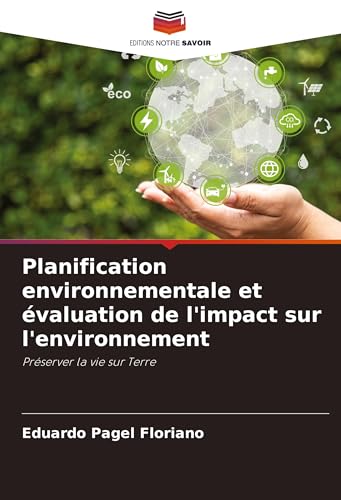 Planification environnementale et évaluation de l'impact sur l'environnement: Préserver la vie sur Terre Planification environnementale et évaluation de l'impact sur l'environnement: Préserver la vie sur Terre von Editions Notre Savoir