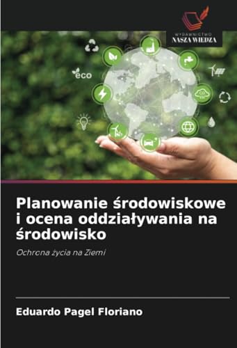 Planowanie środowiskowe i ocena oddziaływania na środowisko: Ochrona życia na Ziemi: Ochrona ¿ycia na Ziemi Planowanie środowiskowe i ocena oddziaływania na środowisko: Ochrona życia na Ziemi: Ochrona ¿ycia na Ziemi von Wydawnictwo Nasza Wiedza