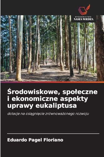¿rodowiskowe, spo¿eczne i ekonomiczne aspekty uprawy eukaliptusa: dotacje na osi¿gni¿cie zrównowa¿onego rozwoju