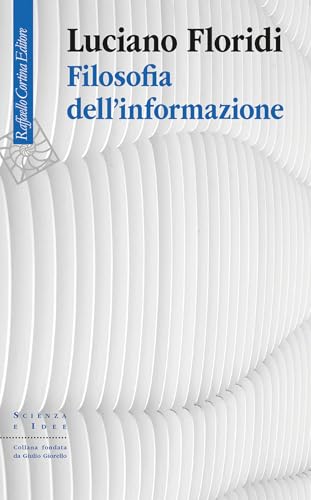 Filosofia dell'informazione (Scienza e idee) von Raffaello Cortina Editore