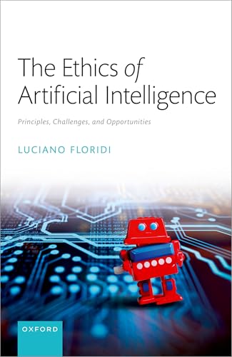 The Ethics of Artificial Intelligence: Principles, Challenges, and Opportunities von Oxford University Press