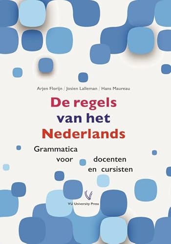 De regels van het Nederlands: grammatica voor docenten en cursisten von VU University Press
