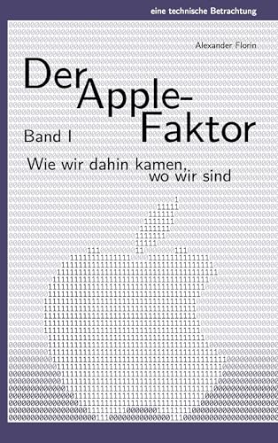 Der Apple-Faktor, Band I: Wie wir dahin kamen, wo wir sind