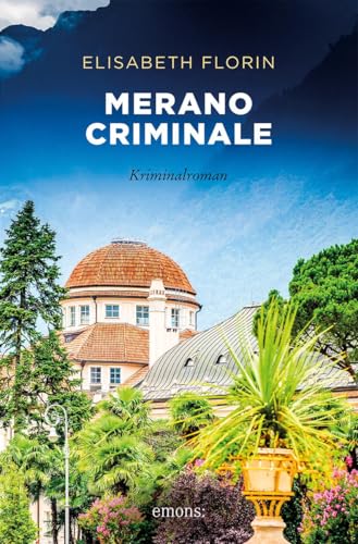 Merano criminale: Kriminalroman (Sehnsuchtsorte) von Emons Verlag
