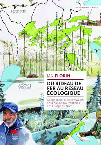Du rideau de fer au réseau écologique: Géopolitique et conservation de la nature aux frontières de l'Europe du Nord Du rideau de fer au réseau écologique: Géopolitique et conservation de la nature aux frontières de l'Europe du Nord von ALPHIL
