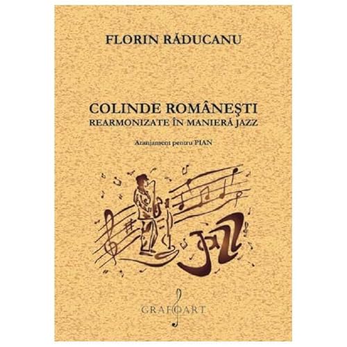 Colinde Romanesti Rearmonizate In Maniera Jazz Colinde Romanesti Rearmonizate In Maniera Jazz von Grafoart