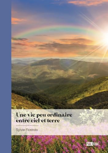 Une vie peu ordinaire entre ciel et terre von Publibook