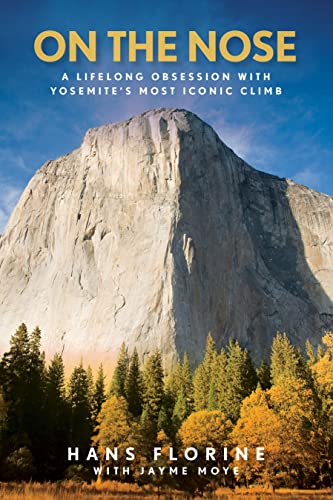 On the Nose: A Lifelong Obsession with Yosemite's Most Iconic Climb von Falcon Guides
