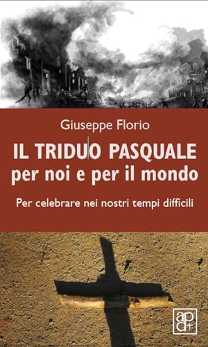 Il triduo pasquale per noi e per il mondo. Per celebrare nei nostri tempi difficili (Momenti di riflessione) von Apostolato della Preghiera