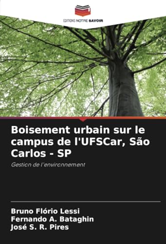 Boisement urbain sur le campus de l'UFSCar, São Carlos - SP: Gestion de l'environnement von Editions Notre Savoir