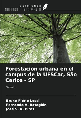 Forestación urbana en el campus de la UFSCar, São Carlos - SP: Gestión von Ediciones Nuestro Conocimiento