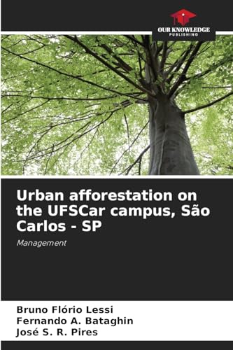 Urban afforestation on the UFSCar campus, São Carlos - SP: Management von Our Knowledge Publishing