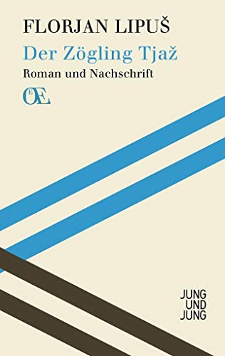 Der Zögling Tjaz: Roman und Nachschrift (Österreichs Eigensinn) (Österreichs Eigensinn: Eine Bibliothek)