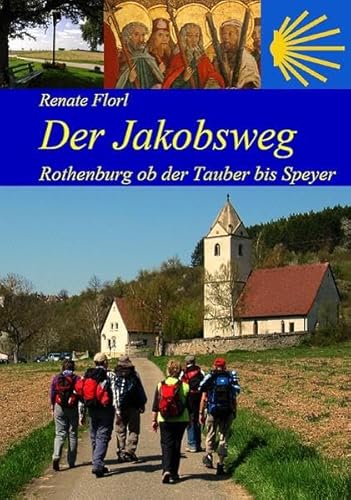 Der Jakobsweg von Rothenburg ob der Tauber bis zum Kaiserdom in Speyer: Ausführliche Wegbeschreibung (2023)