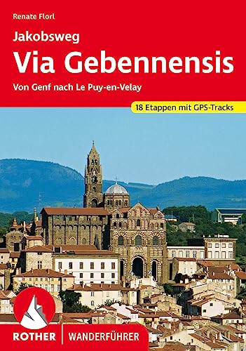 Via Gebennensis: Jakobsweg von Genf nach Le Puy-en-Velay. 18 Etappen mit GPS-Tracks (Rother Wanderführer) von Rother Bergverlag