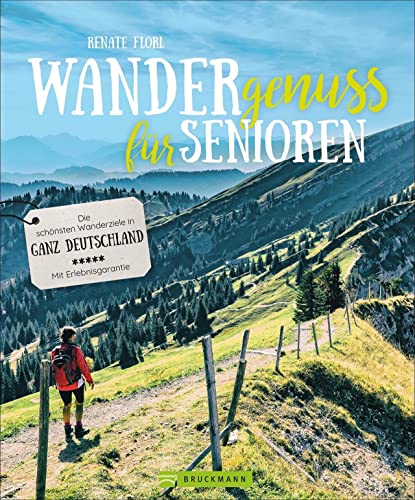 Wandergenuss für Senioren. Die schönsten Wanderziele in Deutschland. Wanderführer für einfache Touren und Wanderungen mit wenig Steigung. Mit ... in ... Die schönsten Wanderziele in ganz Deutschland von Bruckmann