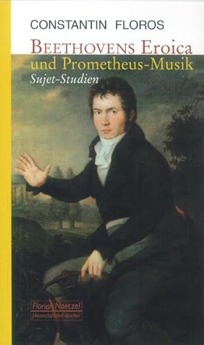 Beethovens Eroica und Prometheus-Musik: Sujet-Studien (Taschenbücher zur Musikwissenschaft)