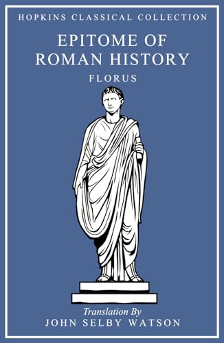 Epitome of Roman History: Latin and English Parallel Translation (Hopkins Classical Collection)