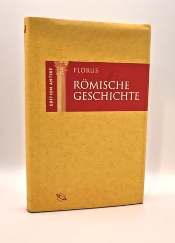 Römische Geschichte: Edition Antike (Edition Antike: Die "Edition Antike" bietet zweisprachige Leseausgaben wichtiger Texte der antiken Literatur mit ... die Lektüre und das Verständnis der Texte) von WBG Academic