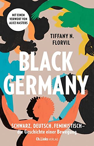 Black Germany: Schwarz, deutsch, feministisch - die Geschichte einer Bewegung von Ch. Links Verlag